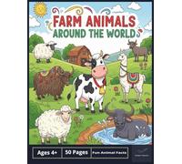 Farm Animals Around The World: Educational Farm Animal Coloring Book with Fun Facts | Screen-Free Activity for Kids, Teens, and Adults | 50 Global ... for Learning, Creativity, and Stress Relief