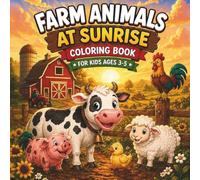 Farm Animals at Sunrise Coloring Book: Cute and Easy Farm Animal Coloring Pages for Kids Ages 3-5