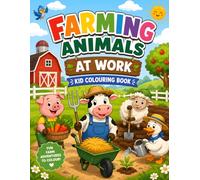 Farm Animals at Work Coloring Book for Kids: Fun and Easy Farm Coloring Pages Featuring Busy Animals, Tractors, Gardens, and Farm Adventures for Boys and Girls Ages 4-8