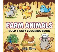 Farm Animals Bold And Easy Coloring Book: Simple and Cute Farm Animals: Bold, Easy, and Fun Large Designs for Toddlers, Adults, Seniors and Kids