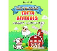 Farm Animals Coloring & Activity Book for Kids Ages 2-4: Fun Coloring, Dot-to-Dot, Mazes & Easy Learning Activities