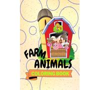 Farm Animals Coloring Book: Adorable Farm Animals Coloring Book | Cute Farm Animals Coloring Pages for Kids |25 Incredibly Cute and Lovable Farm Animals