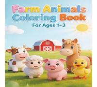 Farm Animals Coloring Book: Animals At The Farm | Simple Easy To Color Pages For Ages 1 - 3 | 8.25" X 8.25" | 30 Pages | 15 Fun Images To Color