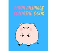 Farm Animals Coloring Book: Cute and Easy Barnyard Coloring Pages for Kids Ages 2-4 and 4-8 - Fun Activity with Cows, Pigs, Horses & Chickens (Happy Kids Coloring World)
