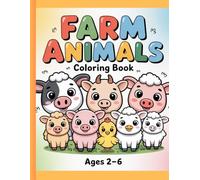 Farm Animals Coloring Book: Cute Fun Farm Animals Coloring Book for Kids Ages 2-6 | Easy Big Pictures for Toddlers & Preschool Learning