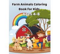 Farm Animals Coloring Book for Kids: “40 Fun & Easy Coloring Pages of Farm Animals, Baby Animals, and Farm Life for Kids Ages 4-8 - Educational, Creative & Screen-Free Activity”