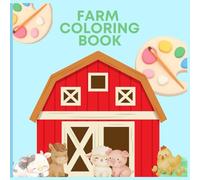 Farm Animals Coloring Book for Kids: Adorable Barnyard Friends for Kids - Cows, Pigs, Sheep, Chickens and Horses to Color