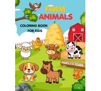 Farm Animals Coloring Book for Kids Ages 2-5: 50 Easy and Fun Farm Animal Coloring Pages for Toddlers, Preschoolers, Boys and Girls