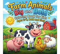 Farm Animals Coloring Book for Kids Ages 2-6: Big Bold and Easy Designs for Toddlers and Preschoolers: 46 Super Simple Farm Animal Designs Featuring ... Horses, Sheep, and Chickens for Little Hands