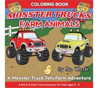 Farm Animals Coloring Book For Kids Ages 2-6: Color along with Monster Trucks, Reddie and Coop, as they visit many Animals on the Farm! (Monster Truck Tots Coloring Books)