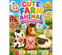 Farm Animals Coloring Book for Kids Ages 3-6: Cute & Easy Farm Animal Coloring Pages Featuring Cow, Horse, Pig, Sheep, Goat, Chicken, Duck, Rabbit & ... Activity Book for Toddlers, Boys & Girls
