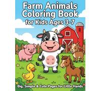 Farm Animals Coloring Book for Kids Ages 3-7: Fun Farm Animals Coloring Pages with Big, Simple Designs and Bold Lines for Toddlers and Preschoolers