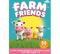 Farm Animals Coloring Book for Kids Ages 4-6: 50 Big & Simple Pages | Fun and Easy | Farm Friends: Cow, Horse, Chicken, Pig and More