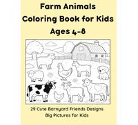 Farm Animals Coloring Book for Kids Ages 4-8: 29 Cute Barnyard Friends Designs | Big Pictures for Kids
