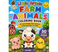 Farm Animals Coloring Book for Kids Ages 4-8: 50 Cute Kawaii Farm Animal Coloring Pages for Boys and Girls | Little Artists Volume 1 (Little Artists Coloring Books)