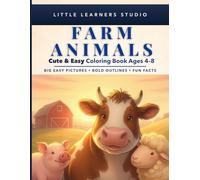 Farm Animals Coloring Book for Kids Ages 4-8: Big, Easy Pictures with Fun Facts That Make Learning Exciting (Little Learners Studio Fun Facts Educational Coloring Book Series Ages 4-8)