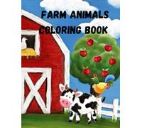 Farm Animals Coloring Book for Kids Ages 4-8: Cute Cows, Chickens, Horses, Pigs, and More Fun Barnyard Friends: Adorable and Fun Farm Animal Coloring ... Early Learning, Creativity, and Relaxation