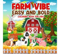 Farm Animals Coloring Book for Kids Ages 4-8: Easy and Fun Farm Scenes, Barns, and Tractors: Bold and Simple Coloring Pages for Toddlers and Kids Who Love Farm Life