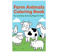 Farm Animals Coloring Book for Kids Ages 4-8: Fun and Easy Coloring Pages with Cute Farm Animals, Tractors, Barns and Bonus Activities - Perfect Gift for Boys and Girls