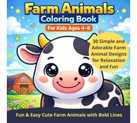 Farm Animals Coloring Book for Kids Ages 4-8 Fun & Easy Cute Farm Animals with Bold Lines: 30 Simple and Adorable Farm Animal Designs for Relaxation and Fun (Cute Animals Coloring Series)