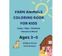 Farm Animals Coloring Book for Kids: Big and Simple Farm Animal Designs for Toddlers and Preschoolers Ages 3-6 (Farm Animals Coloring Series)