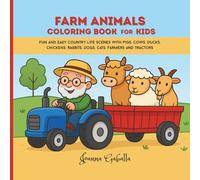 Farm Animals Coloring Book for Kids: Fun and Easy Country Life Scenes with Pigs, Cows, Ducks, Chickens, Rabbits, Dogs, Cats, Farmers and Tractors - Perfect for Boys and Girls