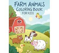 Farm Animals Coloring Book for Kids - Fun Cows, Horses, Chickens, and More (Ages 4-8): 50 Cute and Easy Farm Animal Pages Including Pigs, Sheep, ... Chickens, and Barn Scenes for Boys and Girls