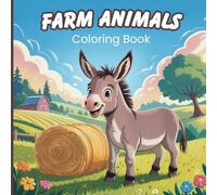 Farm Animals Coloring Book for Teens: A delightful collection of cute farm animals in everyday activities playing in fields, grazing, exploring the ... the crops, and charming countryside moments.