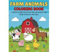 Farm Animals Coloring Book for Toddlers: A Toddler Coloring Book with 100 Simple and Adorable Farm Friends in Fun Poses and Scenes