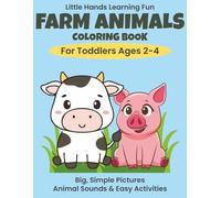 Farm Animals Coloring Book for Toddlers Ages 2-4: Big, Simple Pictures With Animal Sounds and Easy Activities