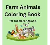 Farm Animals Coloring Book for Toddlers Ages 2-4: Cute and Simple Farm Animals for Little Kids