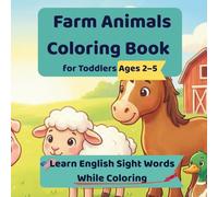 Farm Animals Coloring Book for Toddlers Ages 2-5: Learn English Sight Words While Coloring (Color & Learn English - Toddler Coloring Series)