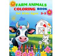 Farm Animals Coloring Book for Toddlers and Kids Ages 3-5: Fun and Easy Coloring Pages: Includes Cute Cows, Horses, Pigs, Chickens, Ducks, Tractors ... for Boys and Girls to Learn and Color!