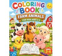 Farm Animals Coloring Book for Toddlers: For Kids Ages 2-4 | 45+ Simple, Fun & Easy Designs | Cute Cows, Horses, Chickens, Pigs & More!