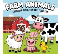 Farm Animals Coloring Book for Toddlers: For Kids Ages 2-4, 50 Pages Simple, Fun and Easy Designs, Cute Cow Horse Chicken Pig