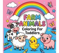 Farm Animals Coloring Book for Toddlers: Simple & Cute Farm Animal Coloring Pages for Toddlers Ages 2-5 | Big Pictures for Early Learning, Creativity & Motor Skills