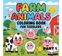 Farm Animals Coloring Book for Toodlers Part 1: 50 Ausmalnilder rund um den Bauernhof