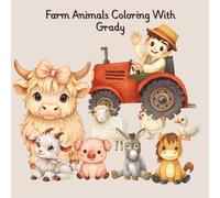 Farm Animals Coloring With Grady: Farm Animal Coloring Book with Grady Bold and easy designs, Children will enjoy coloring friendly farm animals while building creativity, fine motor skills, and early learning confidence. Perfect for at-home fun.