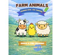 Farm Animals Colouring Book For Toddlers Ages 2-4: Easy & Fun Colouring Pages with Animal Names, Thinking Questions & Drawing Space Big Simple Designs with Thick Lines - Part 1
