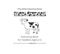 Farm Animals: Colouring Book for Toddlers Ages 2-4 (Tiny Artists Colouring Library)