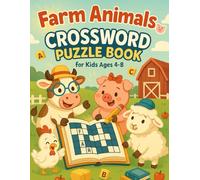 Farm Animals Crossword Puzzle Book for Kids Ages 4-8: Fun Animal-Themed Brain Games to Learn Farm Words, Build Spelling Skills & Improve Focus