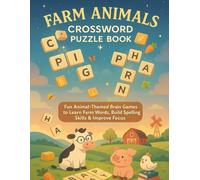 Farm Animals Crossword Puzzle Book for Kids Ages 4-8: Fun Animal-Themed Brain Games to Learn Farm Words, Build Spelling Skills & Improve Focus
