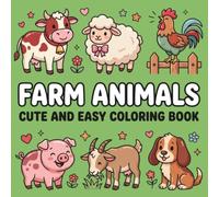 Farm Animals Cute and Easy Coloring Book: Simple Farm Animal Designs for Relaxation, Mindfulness, and Creative Fun