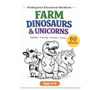 Farm Animals, Dinosaurs & Unicorns Workbook for Ages 4-6: Alphabet Tracing, Coloring, Counting & Kindergarten Learning Activities: A 60-Page ... Build Early Writing, Math & Fine Motor Skills