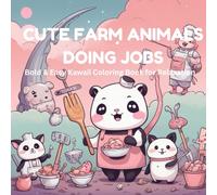 Farm Animals Doing Jobs Coloring Book: Cute Kawaii Bold & Easy Scenes for Kids and Adults, Relaxing Fun Farm Adventure: Cute Farm Animals Doing Jobs - Bold & Easy Kawaii Coloring Book for Kids and Adults, Fun Relaxing Farm Scenes