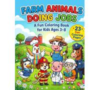 Farm Animals Doing Jobs: Farm Animal Jobs Coloring Book for Kids Ages 3-8: 23 Cute Barnyard Careers & Community Helpers - A Screen-Free Preschool Activity Book for Toddlers