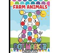 Farm Animals Dot Marker Activity Book for Toddlers and Preschoolers: Workbook and Coloring Pages for Toddlers and Kids | Preschool, Pre-K, Kindergarten | Easy Big Dots | Paint Dauber Coloring Pages