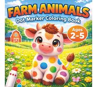 Farm Animals Dot Marker Coloring Book: 50 Big Dot Activity Pages Featuring Adorable Farm Animals | Easy Guided Art for Kids Ages 2-5 | Paint Daubers, Bingo Markers & Crayons