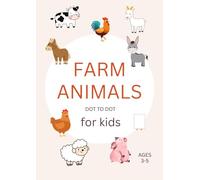 Farm Animals: Dot to Dot For Kids