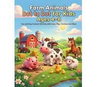 Farm Animals Dot to Dot for Kids Ages 4-8: Fun and Easy Connect the Dots with Cows, Pigs, Chickens and More